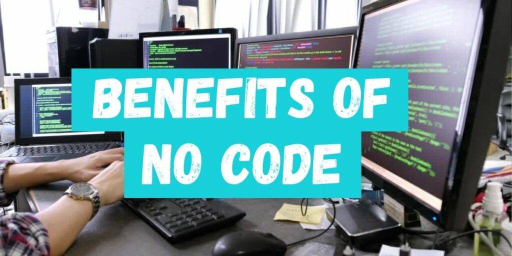Benefits of no code