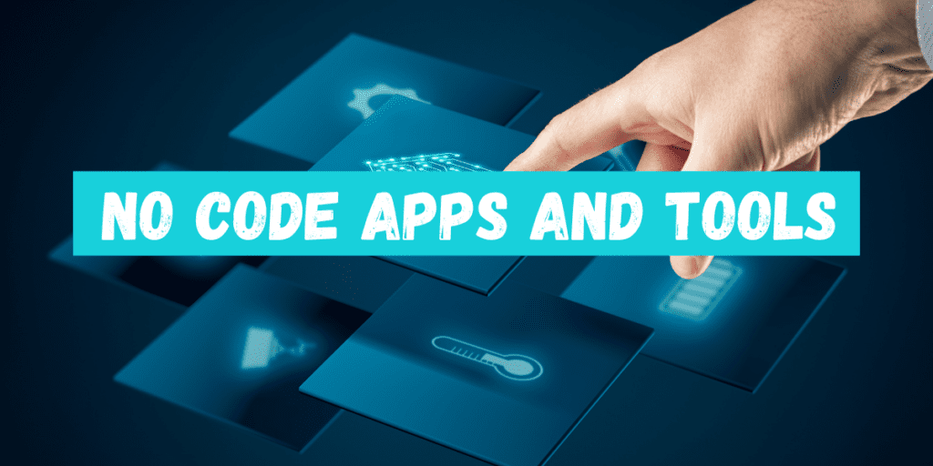 No Code Apps and Tools