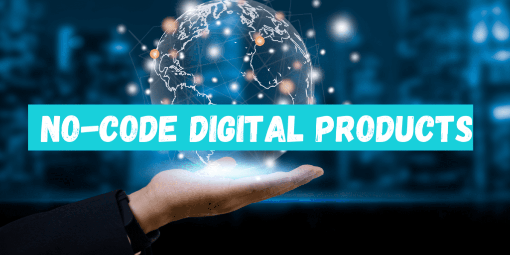No Code Digital Products