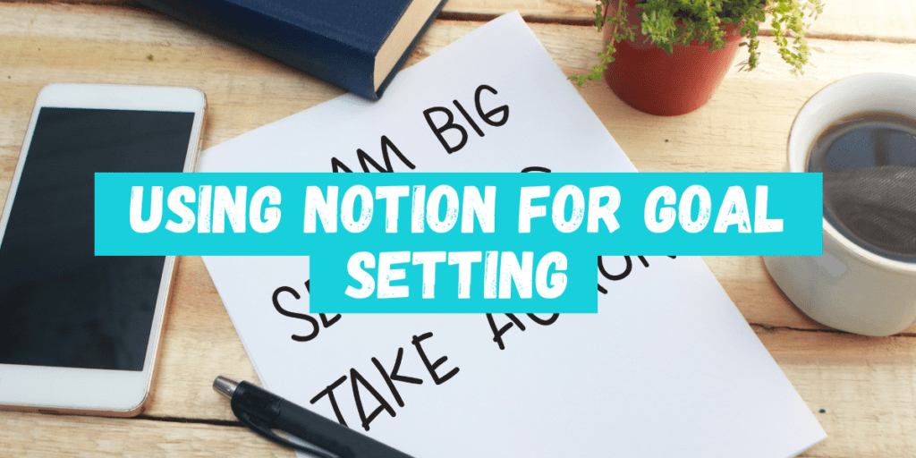 Using Notion for Goal Setting