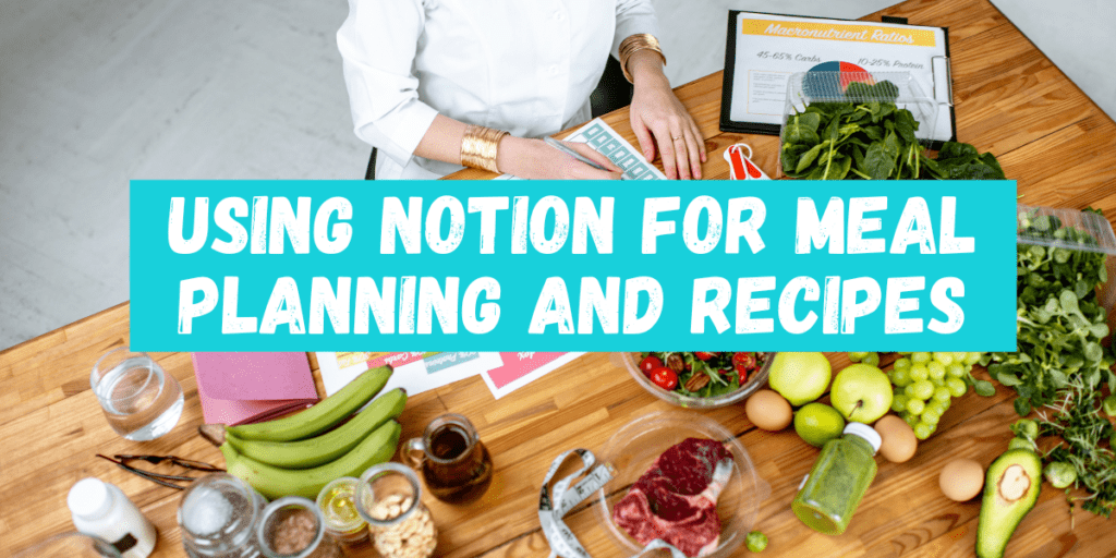Using Notion for Meal Planning and Recipes