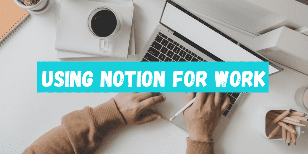 Using notion for work