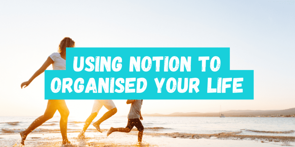 Using notion to organise your life