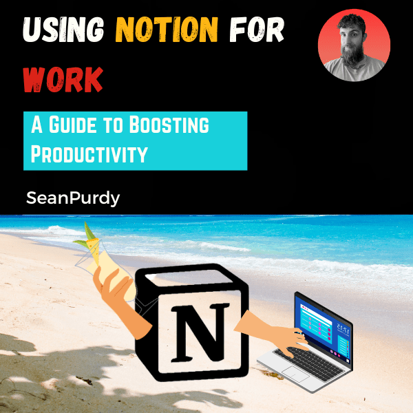 Using notion for work a guide for productivity