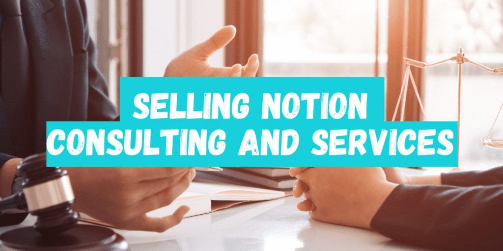 Selling Notion Consulting and Services