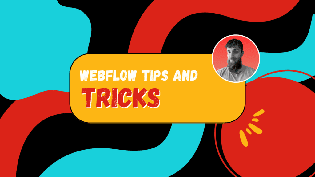 Webflow Tips and Tricks