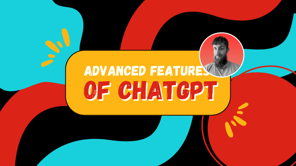 Advanced features of ChatGPT