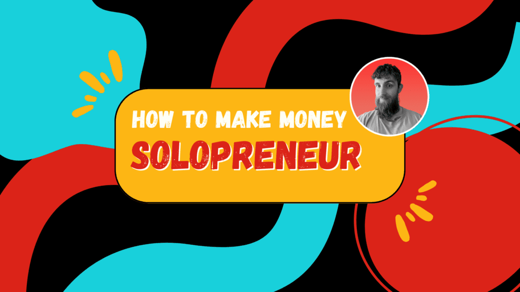 How to Make Money as a Solopreneur