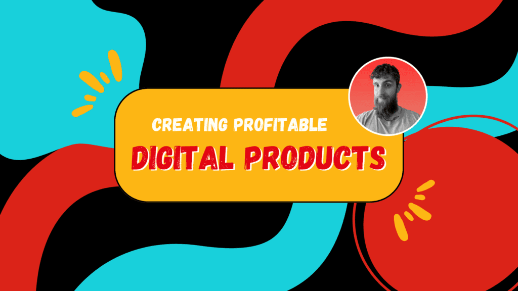 Creating profitable Digital Products