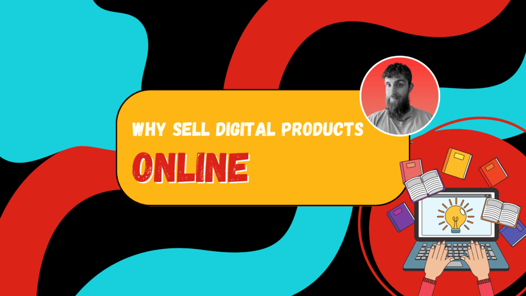 Why Sell Digital Products online
