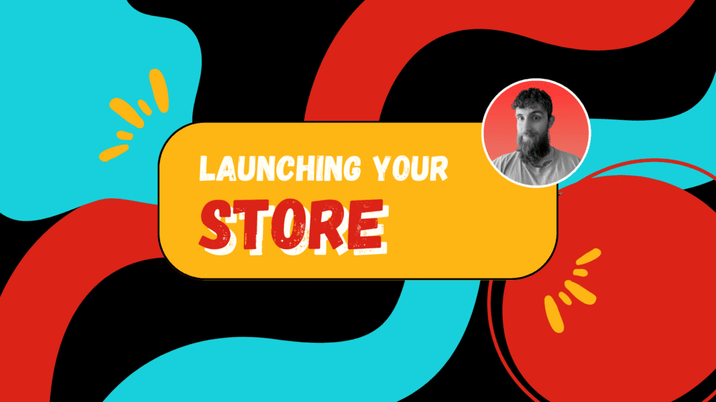 Launching Your Store