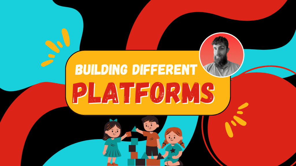 Building Different Platforms