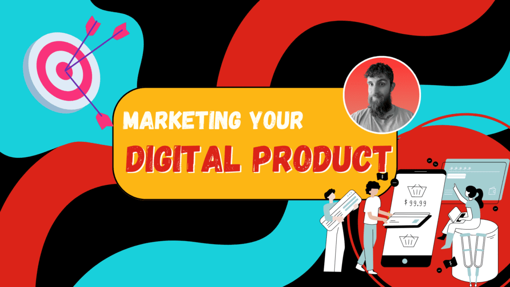 Marketing Your Digital Products to Sell