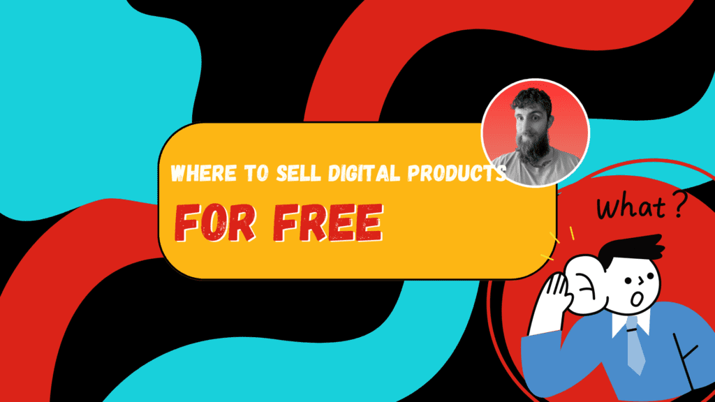 Where to Sell Digital Products for Free