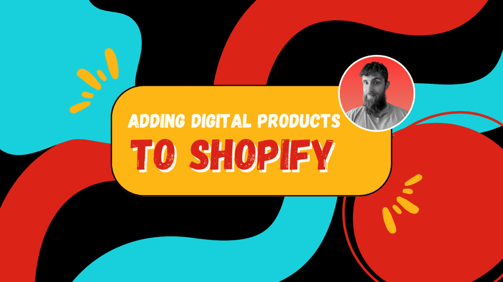 How to Add Digital Products to Shopify