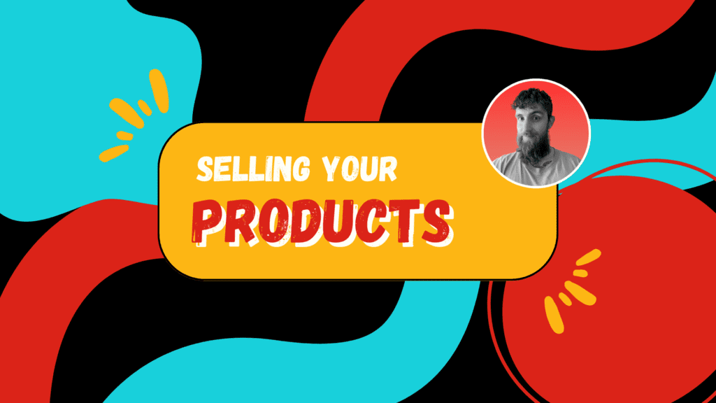 Marketing and Selling Your Products