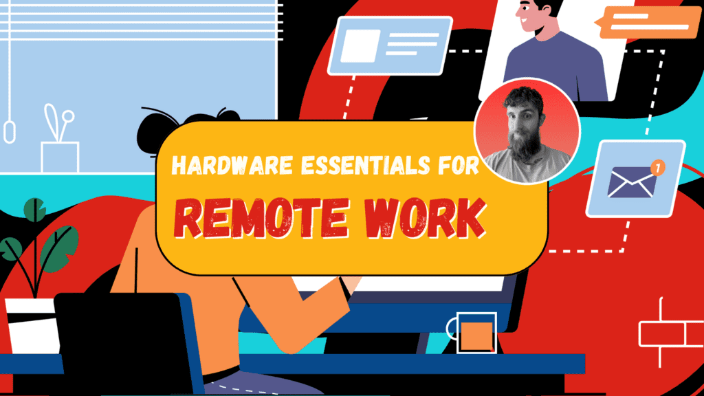 Hardware Essentials for Remote Work