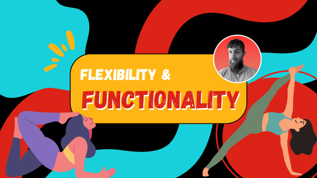 Flexibility and Functionality