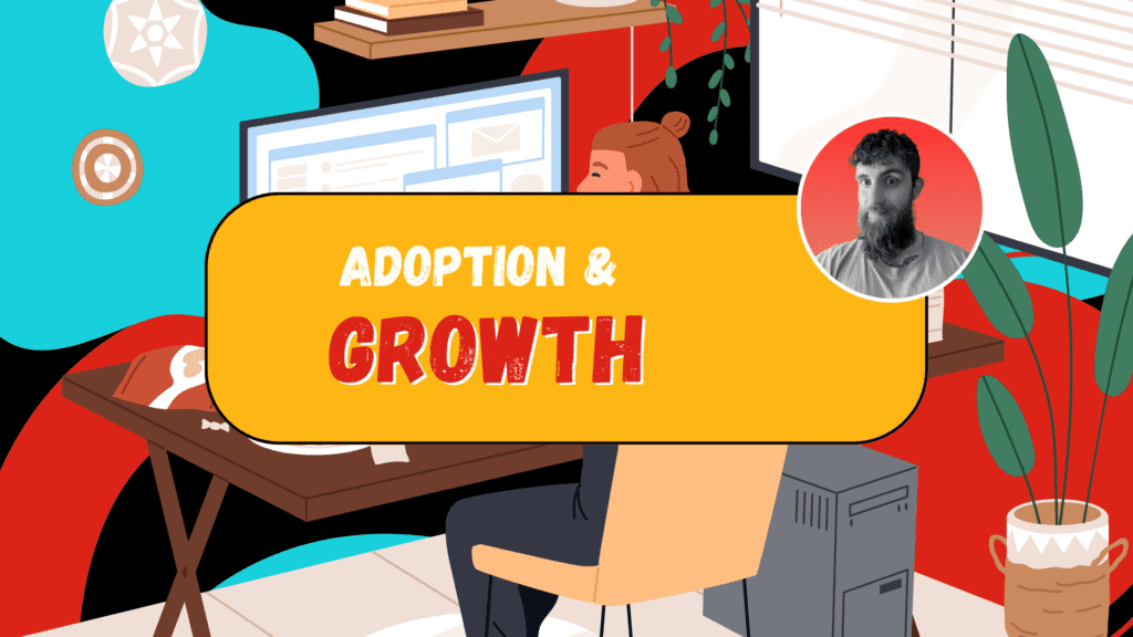 Adoption & Growth​