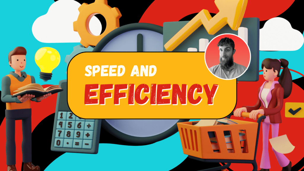 Speed & Efficiency